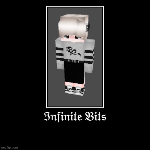 Infinite Bits | ℑ??????? ???? | | image tagged in funny,demotivationals,minecraft,4k,infinite bits,uhd | made w/ Imgflip demotivational maker