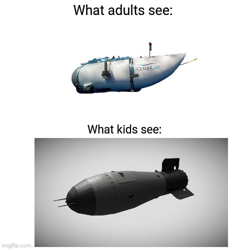 Tsar Bomba=OceanGate submersible | What adults see:; What kids see: | image tagged in memes,blank transparent square,atomic bomb,submarine,titanic | made w/ Imgflip meme maker
