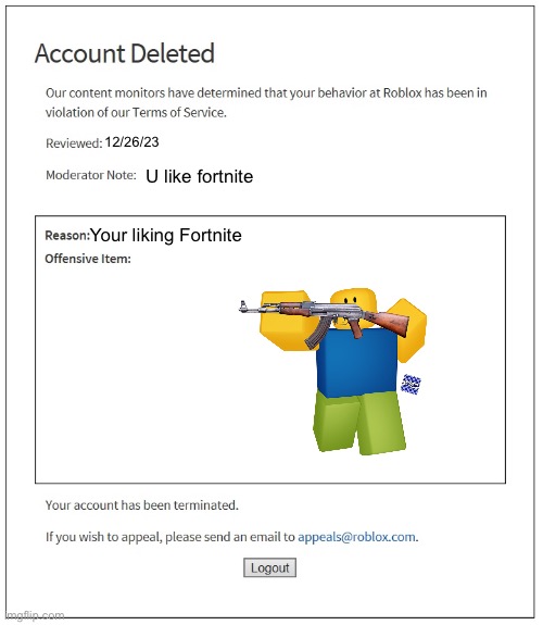 banned from ROBLOX | 12/26/23; U like fortnite; Your liking Fortnite | image tagged in banned from roblox | made w/ Imgflip meme maker