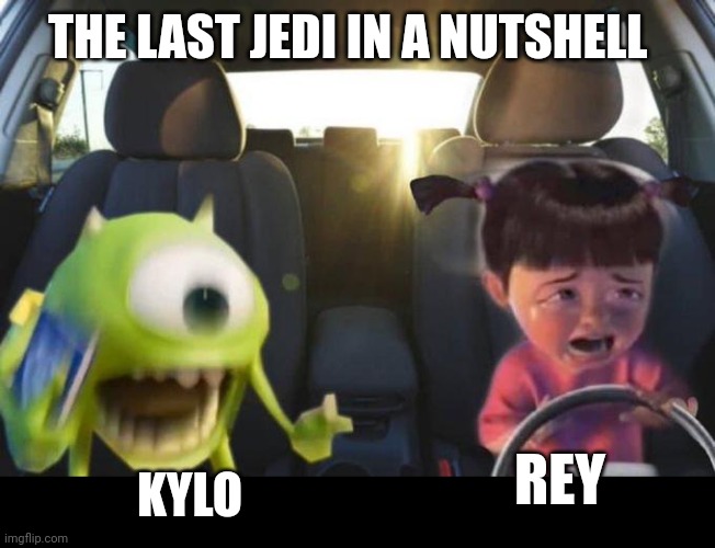 Disney Star wars | THE LAST JEDI IN A NUTSHELL; KYLO; REY | image tagged in driving boo | made w/ Imgflip meme maker