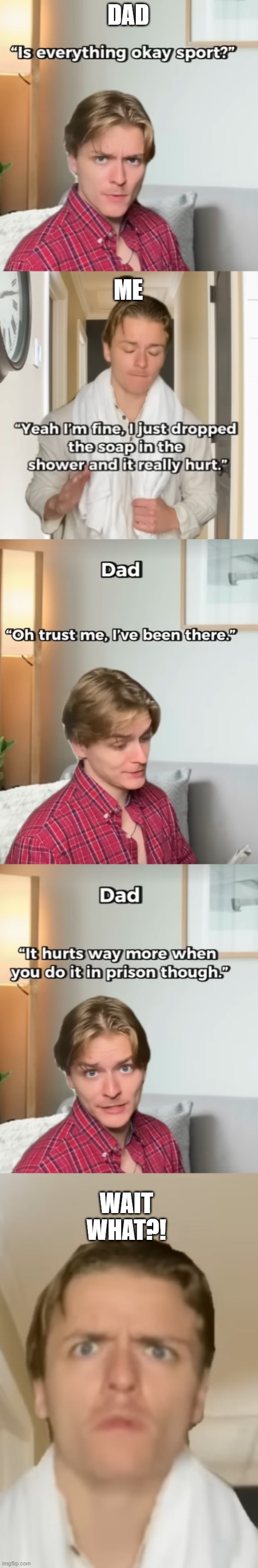 from youtube | DAD; ME; WAIT WHAT?! | image tagged in memes,funny,funny memes,youtube | made w/ Imgflip meme maker