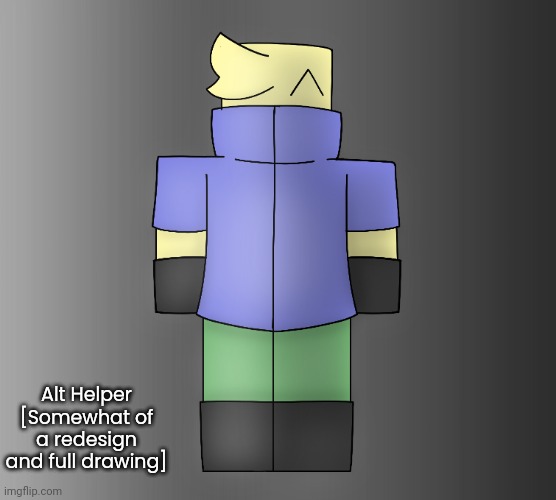 Alt Helper [Somewhat of a redesign and full drawing] | image tagged in idk,stuff,s o u p,carck | made w/ Imgflip meme maker