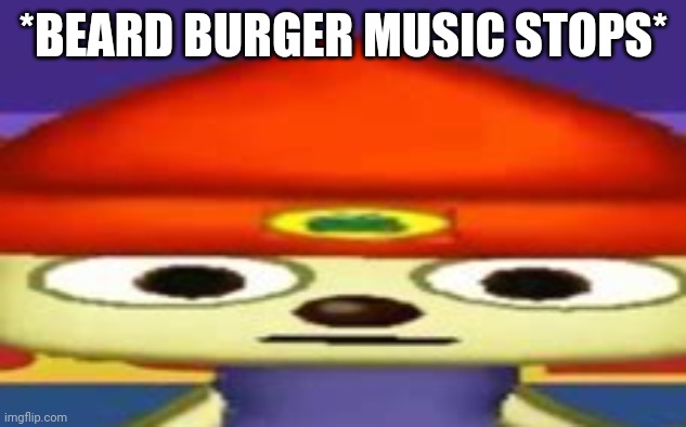 High Quality *Beard burger music stops* Blank Meme Template