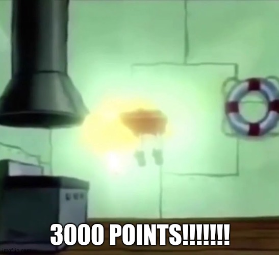 Spongebob Ascends | 3000 POINTS!!!!!!! | image tagged in spongebob ascends | made w/ Imgflip meme maker