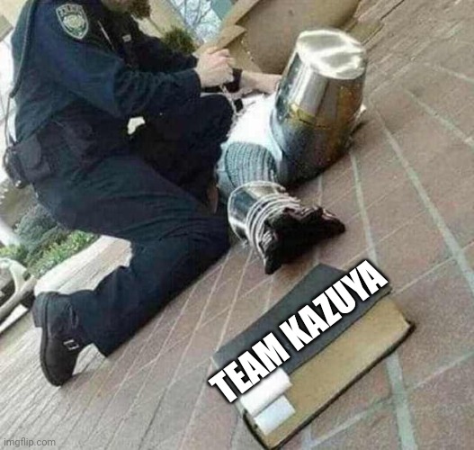 Arrested crusader reaching for book | TEAM KAZUYA | image tagged in arrested crusader reaching for book | made w/ Imgflip meme maker