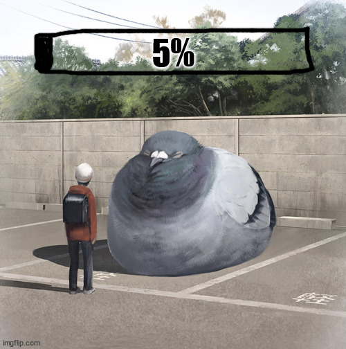 Beeg Birb | 5% | image tagged in beeg birb | made w/ Imgflip meme maker