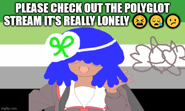 Junadaylowqus da e means school in Cherokee | PLEASE CHECK OUT THE POLYGLOT STREAM IT'S REALLY LONELY 😫😪😕 | image tagged in the sad polyglot,siouxie sioux will not die on the 7th of april 2024,the happy polyglot,cherokee,isixhosa,ace | made w/ Imgflip meme maker