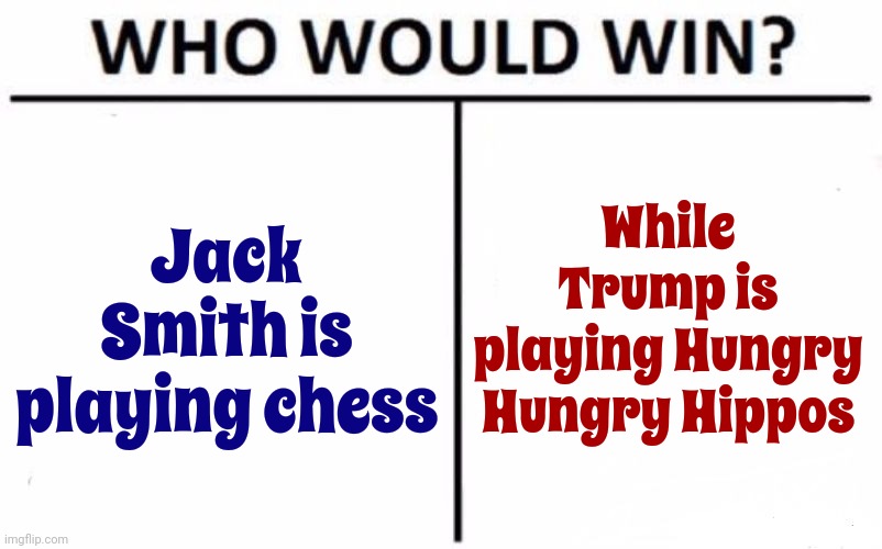 Candyland | Jack Smith is playing chess; While Trump is playing Hungry Hungry Hippos | image tagged in memes,who would win,lock him up,trump is pathetic,jack smith rocks,scumbag trump | made w/ Imgflip meme maker