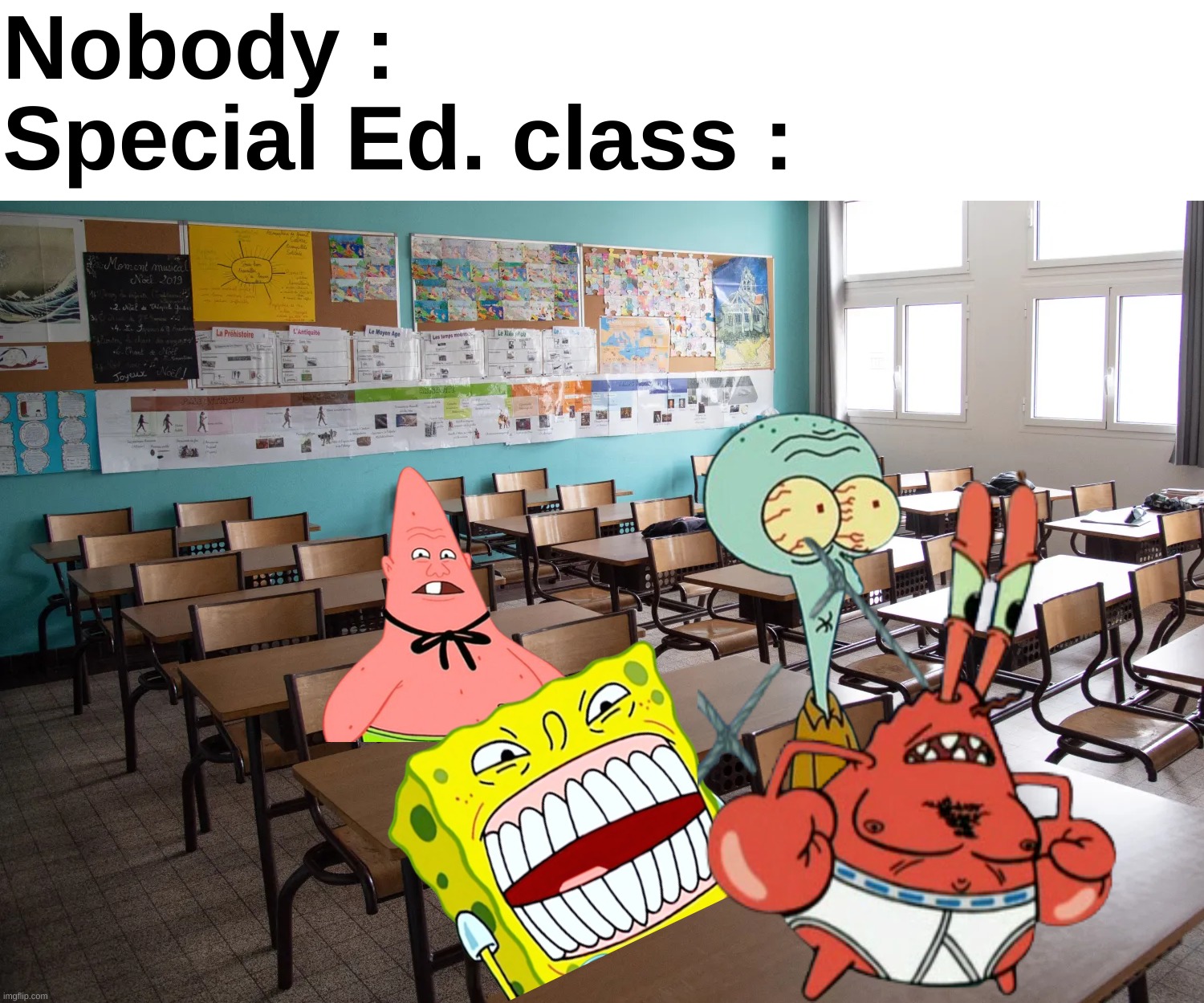 Fr !1!1 (Also it's just a meme don't get mad about it) | Nobody :
Special Ed. class : | image tagged in memes,funny,real,school,special ed,front page plz | made w/ Imgflip meme maker