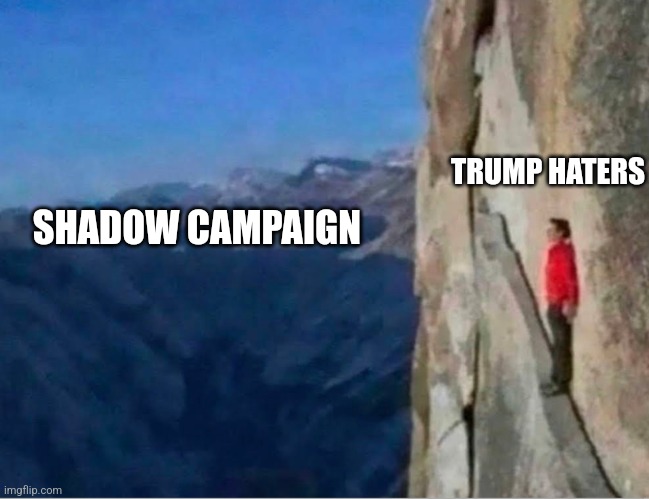 Cliff | SHADOW CAMPAIGN; TRUMP HATERS | image tagged in cliff,funny memes | made w/ Imgflip meme maker
