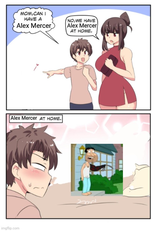 Mom Can I Have A meme | Alex Mercer; Alex Mercer; Alex Mercer | image tagged in mom can i have a meme | made w/ Imgflip meme maker