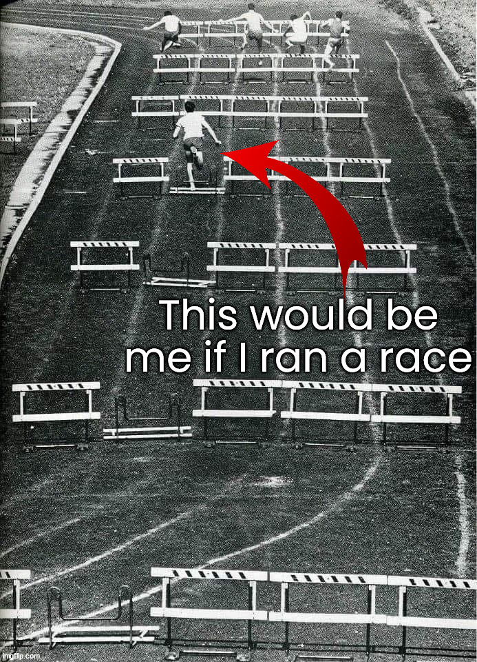 This would be me if I ran a race | image tagged in who_am_i | made w/ Imgflip meme maker