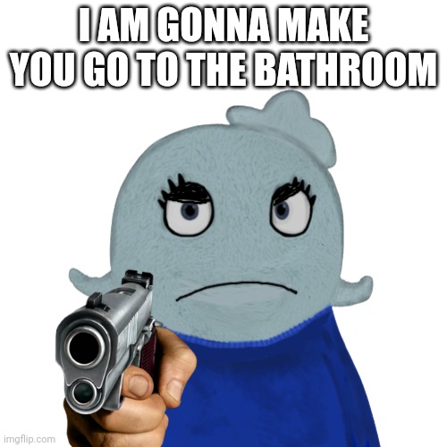 Blue i am gonna make you go to the bathroom Blank Meme Template