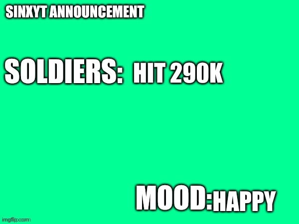 Sinxyt announcement | HIT 290K; HAPPY | image tagged in sinxyt announcement | made w/ Imgflip meme maker