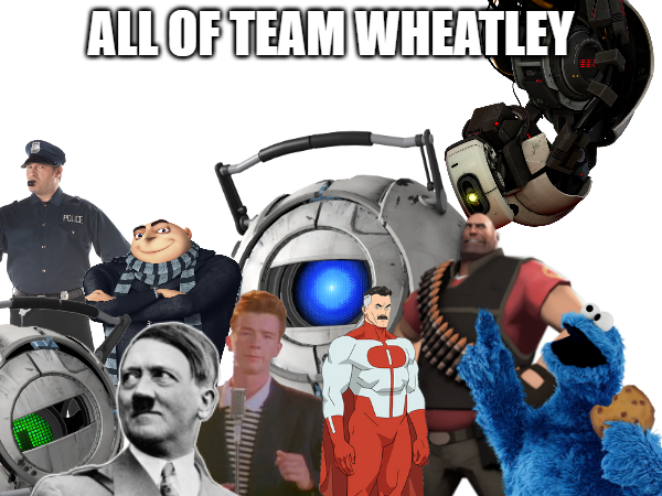 All of Team Wheatley Blank Meme Template