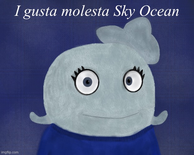 I gusta molesta Sky Ocean | made w/ Imgflip meme maker
