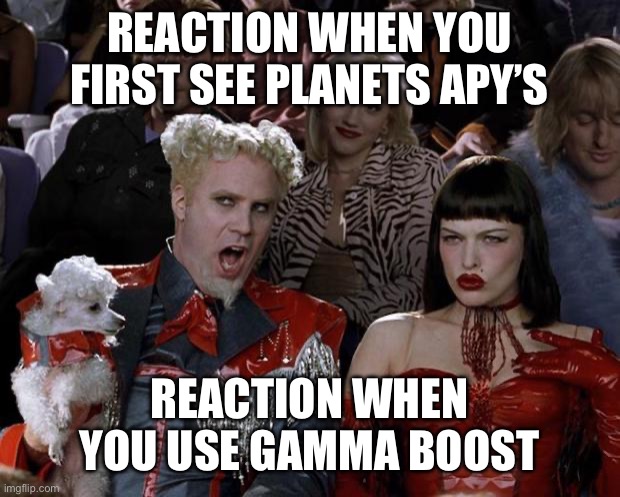 Planet Finance user | REACTION WHEN YOU FIRST SEE PLANETS APY’S; REACTION WHEN YOU USE GAMMA BOOST | image tagged in memes,mugatu so hot right now | made w/ Imgflip meme maker