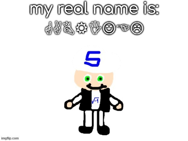 my real name | image tagged in name reveal | made w/ Imgflip meme maker