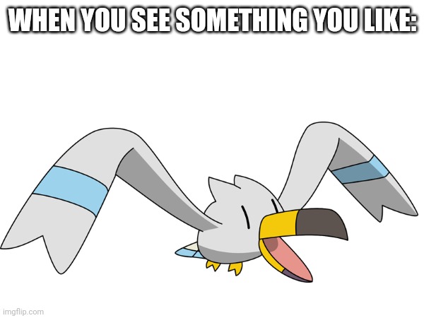 Making a meme for every pokémon (Day 1) | WHEN YOU SEE SOMETHING YOU LIKE: | image tagged in pokemon | made w/ Imgflip meme maker