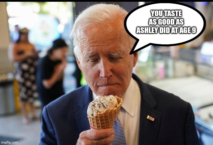 YOU TASTE AS GOOD AS ASHLEY DID AT AGE 9 | made w/ Imgflip meme maker