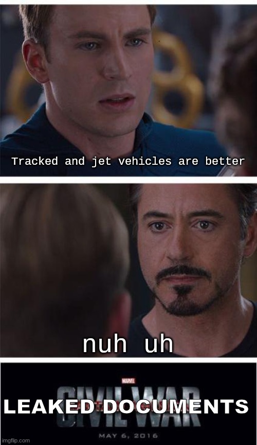 Most average War Thunder argument | Tracked and jet vehicles are better; nuh uh; LEAKED DOCUMENTS | image tagged in memes,marvel civil war 1 | made w/ Imgflip meme maker