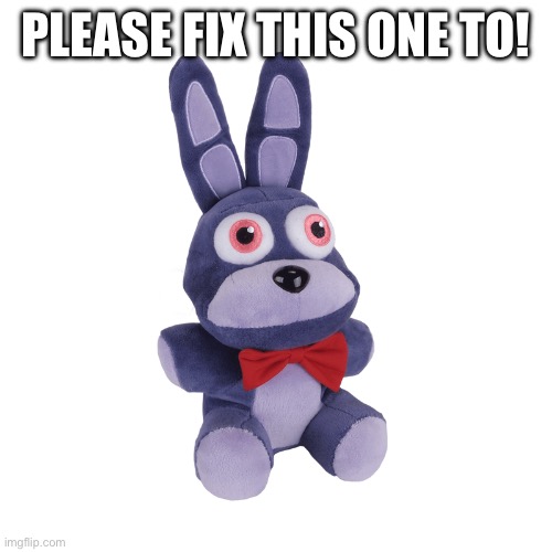 PLEASE FIX THIS ONE TO! | made w/ Imgflip meme maker