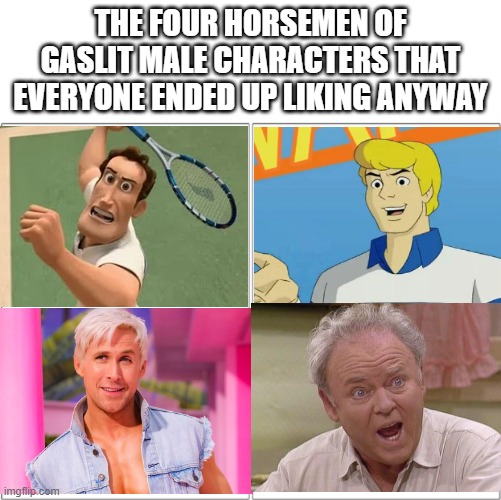 Version 1 | THE FOUR HORSEMEN OF GASLIT MALE CHARACTERS THAT EVERYONE ENDED UP LIKING ANYWAY | image tagged in the 4 horsemen of | made w/ Imgflip meme maker