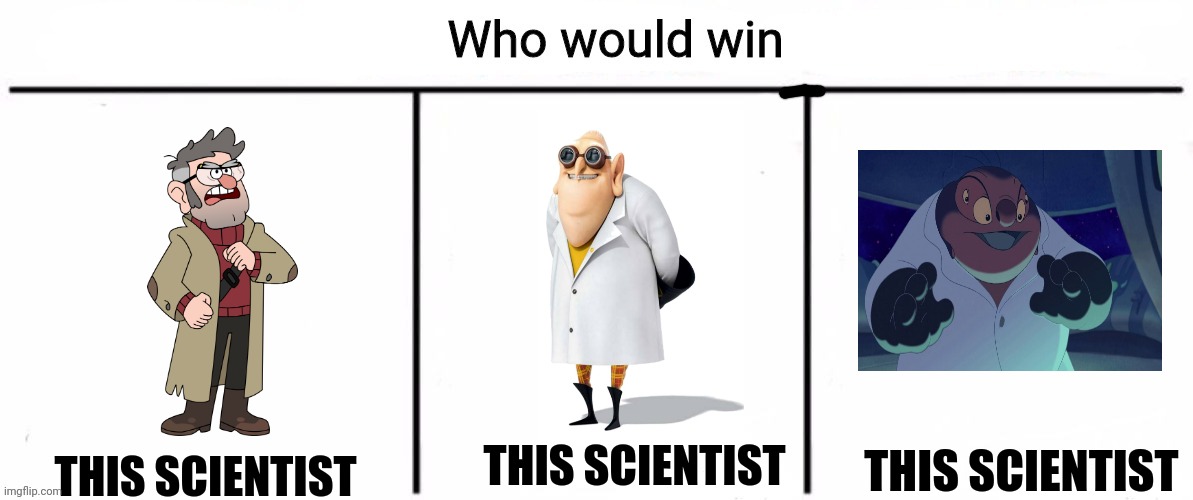 Six fingered scientist vs Geriatric Scientist vs Alien Evil Genius Scientist | THIS SCIENTIST; THIS SCIENTIST; THIS SCIENTIST | image tagged in 3x who would win,gravity falls,despicable me,lilo and stitch,jpfan102504 | made w/ Imgflip meme maker