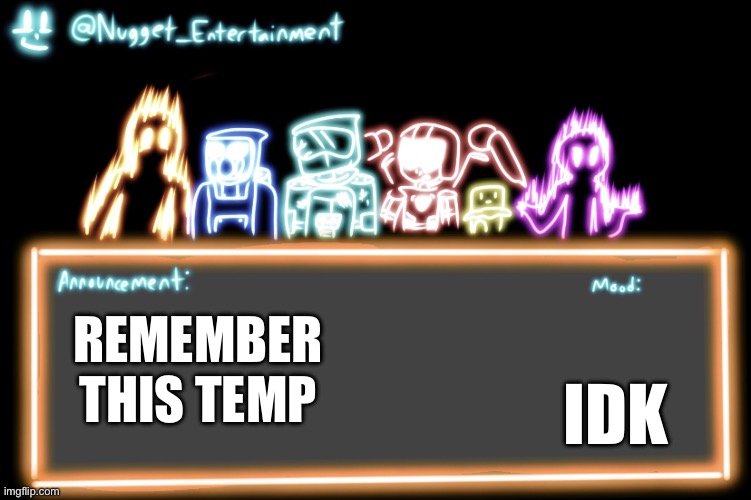 It kinda sucked, also I might just retire light and dark as ocs since creatie and tsar exist now | REMEMBER THIS TEMP; IDK | image tagged in nugget_entertainment alternative temp | made w/ Imgflip meme maker