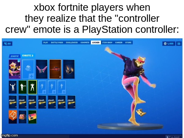 you can check, it's a playstation controller | xbox fortnite players when they realize that the "controller crew" emote is a PlayStation controller: | image tagged in fortnite,memes,funny,gaming,why are you reading the tags | made w/ Imgflip meme maker