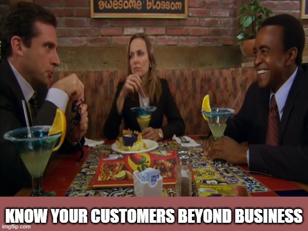 The office | KNOW YOUR CUSTOMERS BEYOND BUSINESS | image tagged in the office | made w/ Imgflip meme maker