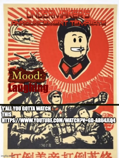 Undermaker's Announcement Template | Laughing; Y'ALL YOU GOTTA WATCH THIS
HTTPS://WWW.YOUTUBE.COM/WATCH?V=GD-ABU4JLQ4 | image tagged in undermaker's announcement template | made w/ Imgflip meme maker