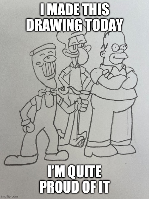 But what do you think? | I MADE THIS DRAWING TODAY; I’M QUITE PROUD OF IT | image tagged in drawing | made w/ Imgflip meme maker