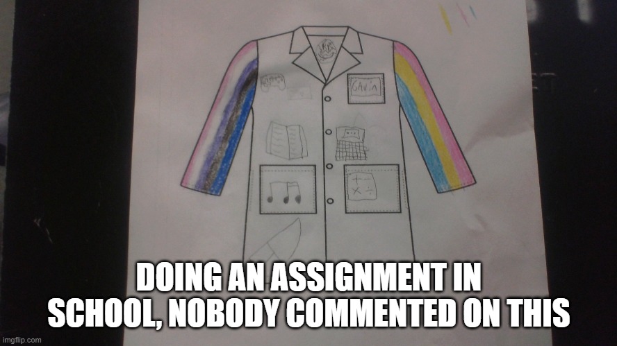 i don't think they even noticed lolll | DOING AN ASSIGNMENT IN SCHOOL, NOBODY COMMENTED ON THIS | image tagged in e | made w/ Imgflip meme maker