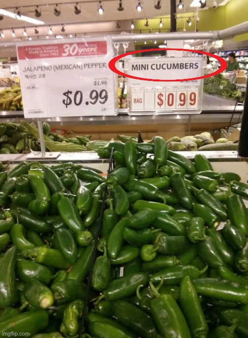 Those are some… INTERESTING cucumbers. | image tagged in cucumber,spicy,peppers,you had one job | made w/ Imgflip meme maker