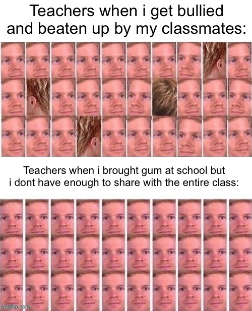 “Do yOu haVe EnoUgh tO sHarE wiTh thE enTire ClaSs?” | Teachers when i get bullied and beaten up by my classmates:; Teachers when i brought gum at school but i dont have enough to share with the entire class: | image tagged in crowd stare,memes,funny,relatable,school,teachers | made w/ Imgflip meme maker