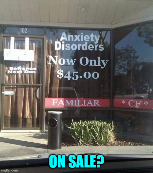 Not sure if this is a bargain... | ON SALE? | image tagged in eye roll,anxiety,personality disorders | made w/ Imgflip meme maker