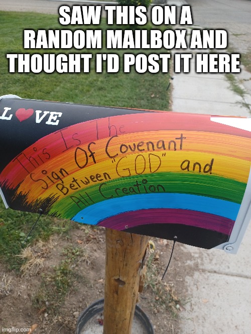 Rainbow mailbox | SAW THIS ON A RANDOM MAILBOX AND THOUGHT I'D POST IT HERE | image tagged in e | made w/ Imgflip meme maker