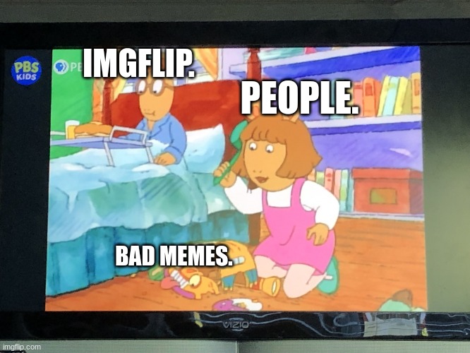 So Long Bad Memes. | IMGFLIP. PEOPLE. BAD MEMES. | image tagged in dw smashing crazy bus | made w/ Imgflip meme maker