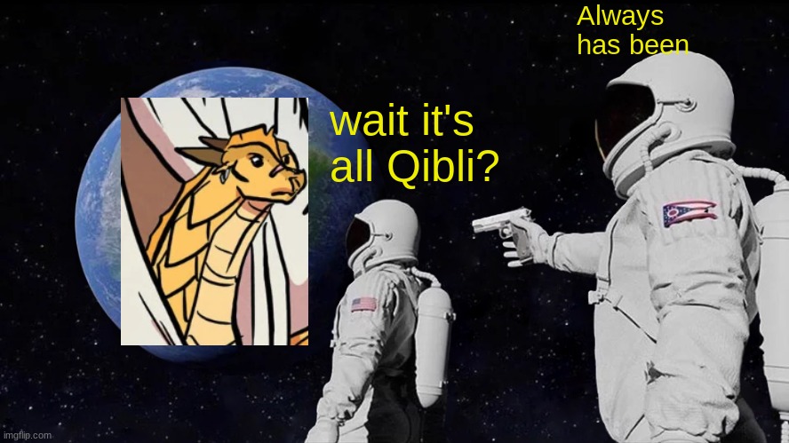 Always Has Been Meme | wait it's all Qibli? Always has been | image tagged in memes,always has been | made w/ Imgflip meme maker