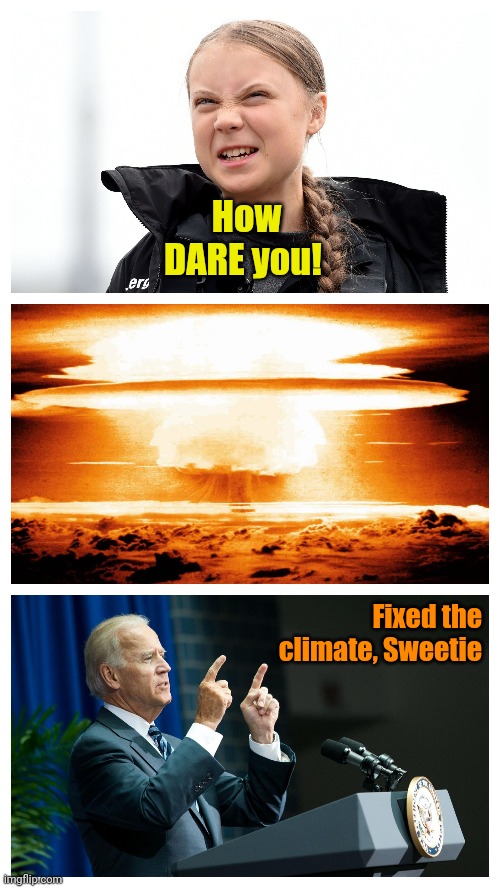 The Climateers! | How DARE you! Fixed the climate, Sweetie | made w/ Imgflip meme maker