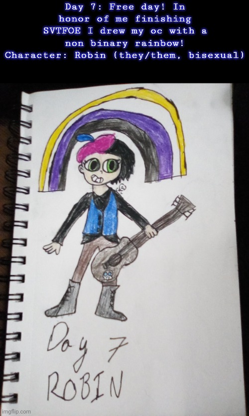 LGBTQ+ Art Challenge Day 7 | Day 7: Free day! In honor of me finishing SVTFOE I drew my oc with a non binary rainbow!
Character: Robin (they/them, bisexual) | image tagged in drawings,challenge | made w/ Imgflip meme maker