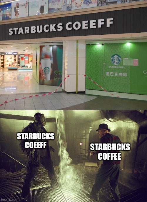 Starbucks Coffee | STARBUCKS COEEFF; STARBUCKS COFFEE | image tagged in freddy vs jason starbucks,starbucks,coffee,you had one job,memes,spelling error | made w/ Imgflip meme maker