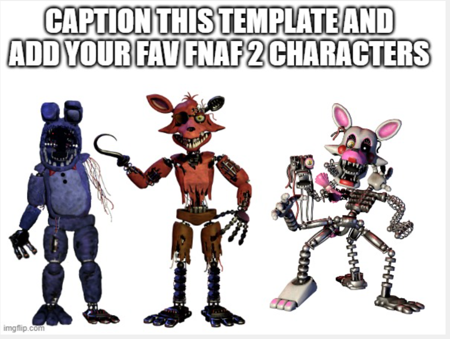 High Quality fnaf 2 caption this Blank Meme Template