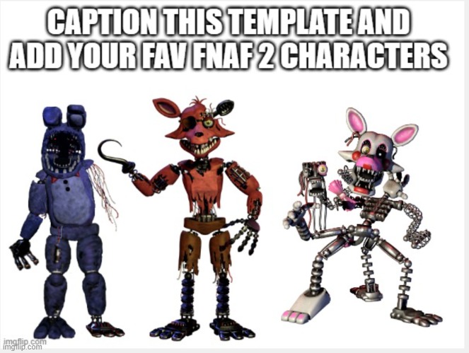 fnaf 2 caption this | image tagged in fnaf 2 caption this,fnaf,fnaf 2,fnaf2,bonnie,foxy | made w/ Imgflip meme maker