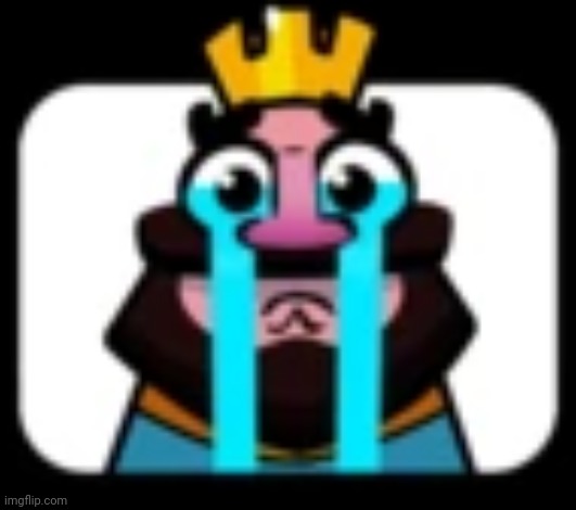 Clash Royale King Crying | image tagged in clash royale king crying | made w/ Imgflip meme maker