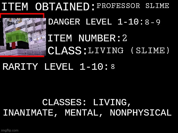 Item 2: Professor Slime | PROFESSOR SLIME; 8-9; 2; LIVING (SLIME); 8 | image tagged in kfcisgood's item obtained | made w/ Imgflip meme maker