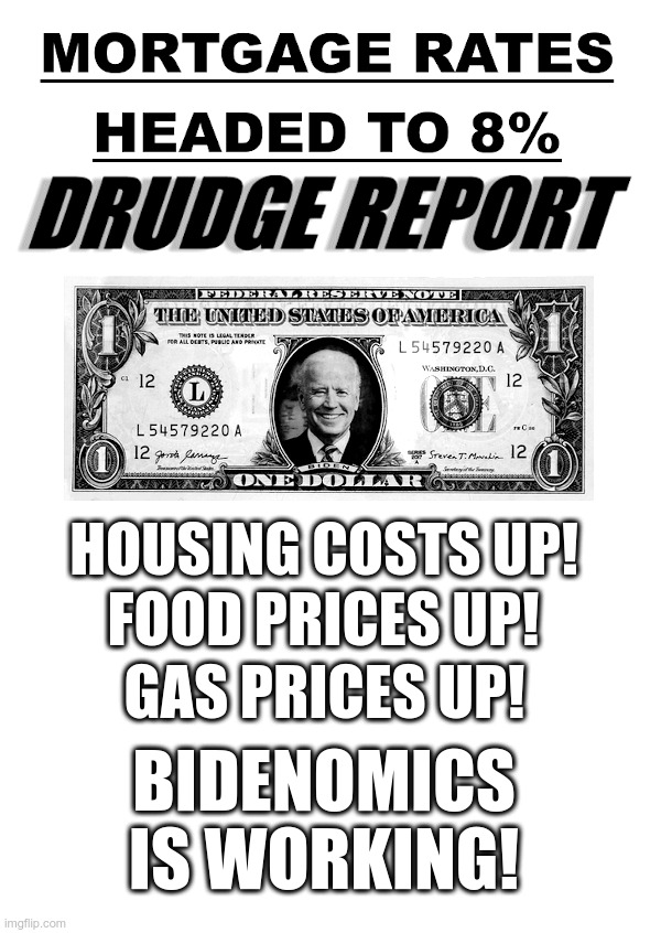 Have You Heard?  Joe Biden: "Bidenomics Is Working!" | image tagged in joe biden,bidenomics,inflation,housing costs,food prices,gas prices | made w/ Imgflip meme maker
