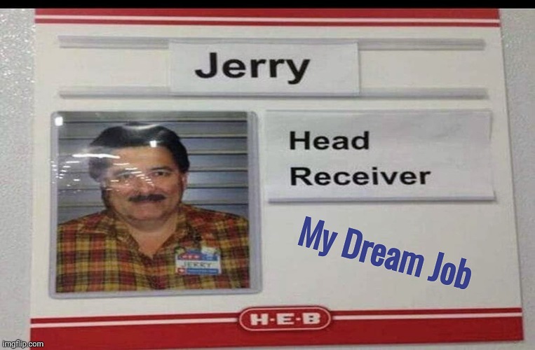 My Dream Job | made w/ Imgflip meme maker