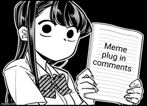 yakbwant some awesome fun streams | Meme plug in comments | image tagged in komi-san's thoughts,fun stream,memes | made w/ Imgflip meme maker